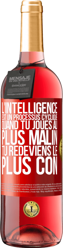 29,95 € Envoi gratuit | Vin rosé Édition ROSÉ L'intelligence est un processus cyclique. Quand tu joues au plus malin, tu redeviens le plus con Étiquette Rouge. Étiquette personnalisable Vin jeune Récolte 2023 Tempranillo