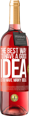 29,95 € Free Shipping | Rosé Wine ROSÉ Edition The best way to have a good idea is to have many ideas Red Label. Customizable label Young wine Harvest 2025 Tempranillo