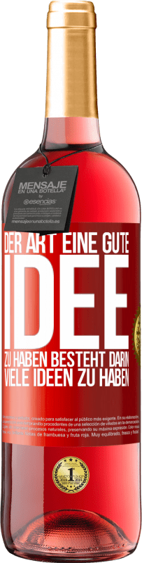 29,95 € Kostenloser Versand | Roséwein ROSÉ Ausgabe Der Art, eine gute Idee zu haben, besteht darin, viele Ideen zu haben Rote Markierung. Anpassbares Etikett Junger Wein Ernte 2023 Tempranillo