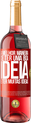 29,95 € Envio grátis | Vinho rosé Edição ROSÉ A melhor maneira de ter uma boa ideia é ter muitas ideias Etiqueta Vermelha. Etiqueta personalizável Vinho jovem Colheita 2025 Tempranillo