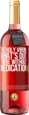 29,95 € Free Shipping | Rosé Wine ROSÉ Edition The holy virgin: what's out there without medication Red Label. Customizable label Young wine Harvest 2025 Tempranillo