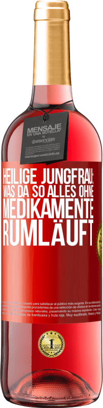 29,95 € Kostenloser Versand | Roséwein ROSÉ Ausgabe Heilige Jungfrau: Was da so alles ohne Medikamente rumläuft Rote Markierung. Anpassbares Etikett Junger Wein Ernte 2023 Tempranillo