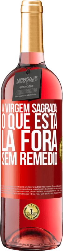 29,95 € Envio grátis | Vinho rosé Edição ROSÉ A virgem sagrada: o que está lá fora sem remédio Etiqueta Vermelha. Etiqueta personalizável Vinho jovem Colheita 2024 Tempranillo