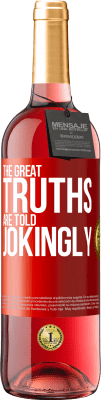 29,95 € Free Shipping | Rosé Wine ROSÉ Edition The great truths are told jokingly Red Label. Customizable label Young wine Harvest 2023 Tempranillo