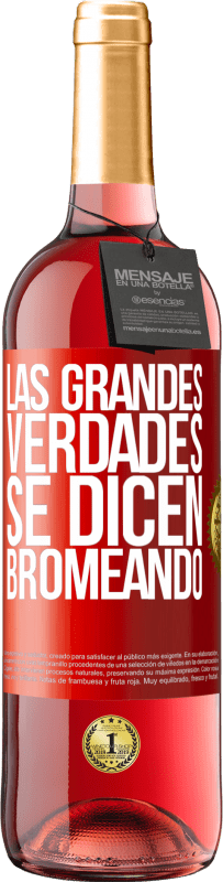 29,95 € Envío gratis | Vino Rosado Edición ROSÉ Las grandes verdades se dicen bromeando Etiqueta Roja. Etiqueta personalizable Vino joven Cosecha 2023 Tempranillo