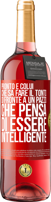 29,95 € Spedizione Gratuita | Vino rosato Edizione ROSÉ Pronto è colui che sa fare il tonto ... di fronte a un pazzo che pensa di essere intelligente Etichetta Rossa. Etichetta personalizzabile Vino giovane Raccogliere 2023 Tempranillo