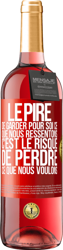 29,95 € Envoi gratuit | Vin rosé Édition ROSÉ Le pire de garder pour soi ce que nous ressentons c'est le risque de perdre ce que nous voulons Étiquette Rouge. Étiquette personnalisable Vin jeune Récolte 2024 Tempranillo