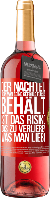 29,95 € Kostenloser Versand | Roséwein ROSÉ Ausgabe Der Nachteil, wenn man seine Gefühle für sich behält, ist das Risiko, das zu verlieren, was man liebt Rote Markierung. Anpassbares Etikett Junger Wein Ernte 2024 Tempranillo