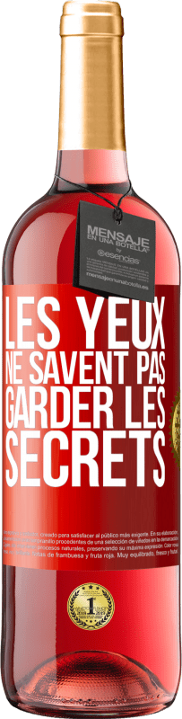 29,95 € Envoi gratuit | Vin rosé Édition ROSÉ Les yeux ne savent pas garder les secrets Étiquette Rouge. Étiquette personnalisable Vin jeune Récolte 2023 Tempranillo