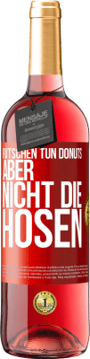29,95 € Kostenloser Versand | Roséwein ROSÉ Ausgabe Rutschen tun Donuts, aber nicht die Hosen Rote Markierung. Anpassbares Etikett Junger Wein Ernte 2025 Tempranillo