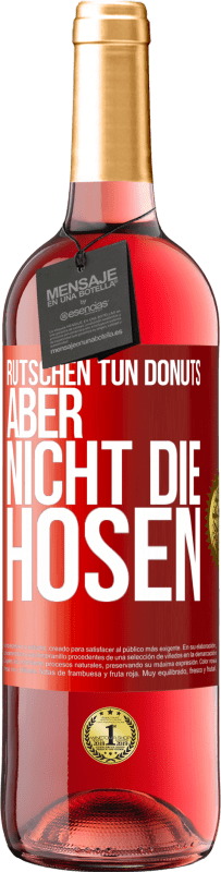 29,95 € Kostenloser Versand | Roséwein ROSÉ Ausgabe Rutschen tun Donuts, aber nicht die Hosen Rote Markierung. Anpassbares Etikett Junger Wein Ernte 2023 Tempranillo