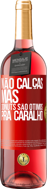 29,95 € Envio grátis | Vinho rosé Edição ROSÉ Não calças, mas donuts são ótimos pra caralho Etiqueta Vermelha. Etiqueta personalizável Vinho jovem Colheita 2023 Tempranillo