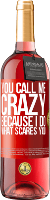 29,95 € Free Shipping | Rosé Wine ROSÉ Edition You call me crazy because I do what scares you Red Label. Customizable label Young wine Harvest 2024 Tempranillo