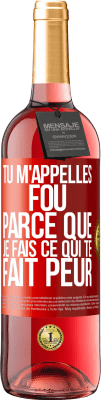 29,95 € Envoi gratuit | Vin rosé Édition ROSÉ Tu m'appelles fou parce que je fais ce qui te fait peur Étiquette Rouge. Étiquette personnalisable Vin jeune Récolte 2025 Tempranillo