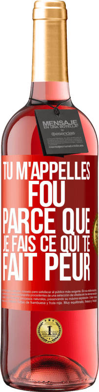 29,95 € Envoi gratuit | Vin rosé Édition ROSÉ Tu m'appelles fou parce que je fais ce qui te fait peur Étiquette Rouge. Étiquette personnalisable Vin jeune Récolte 2023 Tempranillo