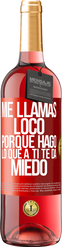 29,95 € Envío gratis | Vino Rosado Edición ROSÉ Me llamas loco porque hago lo que a ti te da miedo Etiqueta Roja. Etiqueta personalizable Vino joven Cosecha 2023 Tempranillo