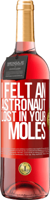 29,95 € 送料無料 | ロゼワイン ROSÉエディション 宇宙飛行士があなたのほくろで迷子になったのを感じました 赤いタグ. カスタマイズ可能なラベル 若いワイン 収穫 2025 Tempranillo