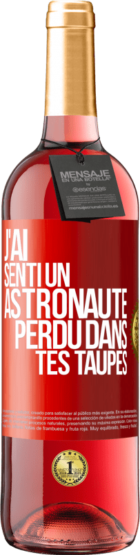 29,95 € Envoi gratuit | Vin rosé Édition ROSÉ J'ai senti un astronaute perdu dans tes taupes Étiquette Rouge. Étiquette personnalisable Vin jeune Récolte 2024 Tempranillo