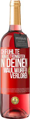 29,95 € Kostenloser Versand | Roséwein ROSÉ Ausgabe Ich fühlte einen Astronauten in deinen Maulwürfen verloren Rote Markierung. Anpassbares Etikett Junger Wein Ernte 2024 Tempranillo