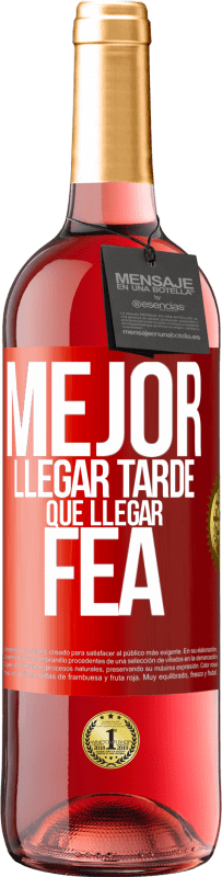 29,95 € Envío gratis | Vino Rosado Edición ROSÉ Mejor llegar tarde que llegar fea Etiqueta Roja. Etiqueta personalizable Vino joven Cosecha 2024 Tempranillo