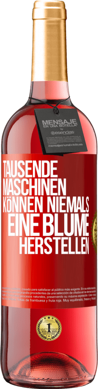 29,95 € Kostenloser Versand | Roséwein ROSÉ Ausgabe Tausende Maschinen können niemals eine Blume herstellen Rote Markierung. Anpassbares Etikett Junger Wein Ernte 2023 Tempranillo