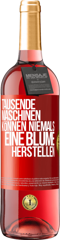 29,95 € Kostenloser Versand | Roséwein ROSÉ Ausgabe Tausende Maschinen können niemals eine Blume herstellen Rote Markierung. Anpassbares Etikett Junger Wein Ernte 2024 Tempranillo