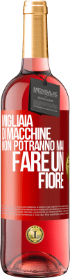 29,95 € Spedizione Gratuita | Vino rosato Edizione ROSÉ Migliaia di macchine non potranno mai fare un fiore Etichetta Rossa. Etichetta personalizzabile Vino giovane Raccogliere 2025 Tempranillo