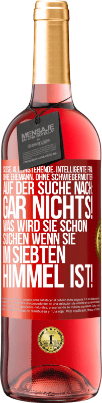 29,95 € Kostenloser Versand | Roséwein ROSÉ Ausgabe Süße, alleinstehende, intelligente Frau, ohne Ehemann, ohne Schwiegermutter, auf der Suche nach: Gar nichts! Was wird sie schon Rote Markierung. Anpassbares Etikett Junger Wein Ernte 2025 Tempranillo