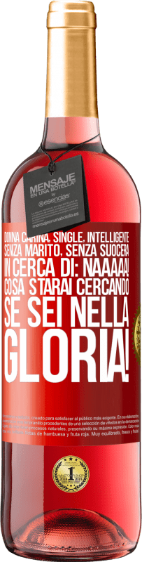 29,95 € Spedizione Gratuita | Vino rosato Edizione ROSÉ Donna carina, single, intelligente, senza marito, senza suocera, in cerca di: Naaaaa! Cosa starai cercando se sei nella Etichetta Rossa. Etichetta personalizzabile Vino giovane Raccogliere 2024 Tempranillo