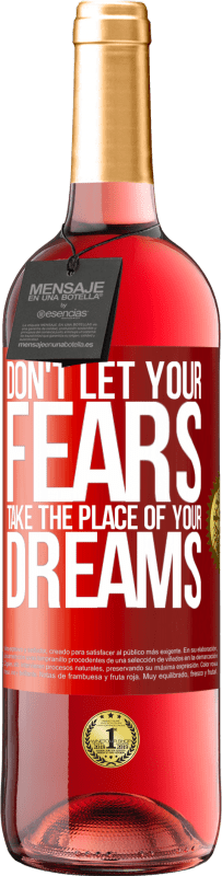 29,95 € Free Shipping | Rosé Wine ROSÉ Edition Don't let your fears take the place of your dreams Red Label. Customizable label Young wine Harvest 2024 Tempranillo