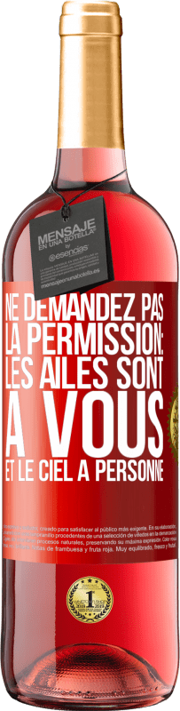 29,95 € Envoi gratuit | Vin rosé Édition ROSÉ Ne demandez pas la permission: les ailes sont à vous et le ciel à personne Étiquette Rouge. Étiquette personnalisable Vin jeune Récolte 2023 Tempranillo