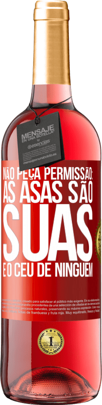 29,95 € Envio grátis | Vinho rosé Edição ROSÉ Não peça permissão: as asas são suas e o céu de ninguém Etiqueta Vermelha. Etiqueta personalizável Vinho jovem Colheita 2023 Tempranillo