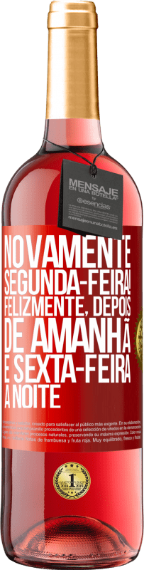 29,95 € Envio grátis | Vinho rosé Edição ROSÉ Novamente segunda-feira! Felizmente, depois de amanhã é sexta-feira à noite Etiqueta Vermelha. Etiqueta personalizável Vinho jovem Colheita 2024 Tempranillo