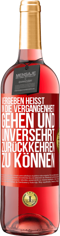 29,95 € Kostenloser Versand | Roséwein ROSÉ Ausgabe Vergeben heißt, in die Vergangenheit gehen und unversehrt zurückkehren zu können Rote Markierung. Anpassbares Etikett Junger Wein Ernte 2025 Tempranillo