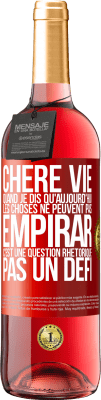 29,95 € Envoi gratuit | Vin rosé Édition ROSÉ Chère vie, Quand je dis qu'aujourd'hui les choses ne peuvent pas empirar, c'est une question rhétorique, pas un défi Étiquette Rouge. Étiquette personnalisable Vin jeune Récolte 2024 Tempranillo