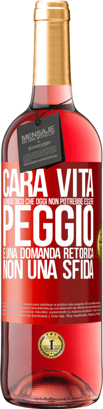 29,95 € Spedizione Gratuita | Vino rosato Edizione ROSÉ Cara vita, quando dico che oggi non potrebbe essere peggio, è una domanda retorica, non una sfida Etichetta Rossa. Etichetta personalizzabile Vino giovane Raccogliere 2025 Tempranillo
