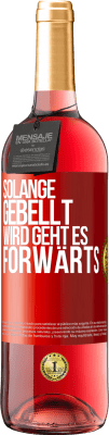 29,95 € Kostenloser Versand | Roséwein ROSÉ Ausgabe Solange gebellt wird, geht es forwärts Rote Markierung. Anpassbares Etikett Junger Wein Ernte 2024 Tempranillo