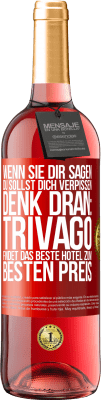 29,95 € Kostenloser Versand | Roséwein ROSÉ Ausgabe Wenn sie dir sagen, du sollst dich verpissen, denk dran: Trivago findet das beste Hotel zum besten Preis Rote Markierung. Anpassbares Etikett Junger Wein Ernte 2025 Tempranillo
