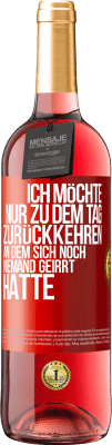 29,95 € Kostenloser Versand | Roséwein ROSÉ Ausgabe Ich möchte nur zu dem Tag zurückkehren, an dem sich noch niemand geirrt hatte Rote Markierung. Anpassbares Etikett Junger Wein Ernte 2024 Tempranillo