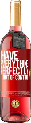 29,95 € Free Shipping | Rosé Wine ROSÉ Edition I have everything perfectly out of control Red Label. Customizable label Young wine Harvest 2023 Tempranillo