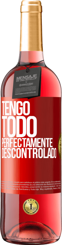 29,95 € Envío gratis | Vino Rosado Edición ROSÉ Tengo todo perfectamente descontrolado Etiqueta Roja. Etiqueta personalizable Vino joven Cosecha 2023 Tempranillo