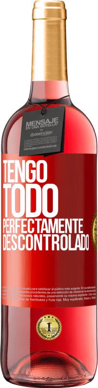 29,95 € Envío gratis | Vino Rosado Edición ROSÉ Tengo todo perfectamente descontrolado Etiqueta Roja. Etiqueta personalizable Vino joven Cosecha 2025 Tempranillo