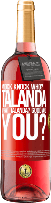 29,95 € Free Shipping | Rosé Wine ROSÉ Edition Knock Knock. Who? Talanda What Talanda? Good and you? Red Label. Customizable label Young wine Harvest 2023 Tempranillo