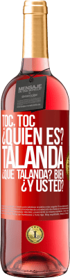 29,95 € Envío gratis | Vino Rosado Edición ROSÉ Toc, toc. ¿Quién es? Talanda ¿Qué Talanda? Bien ¿y usted? Etiqueta Roja. Etiqueta personalizable Vino joven Cosecha 2024 Tempranillo