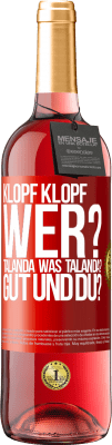 29,95 € Kostenloser Versand | Roséwein ROSÉ Ausgabe Klopf klopf. Wer? Talanda Was Talanda? Gut und du? Rote Markierung. Anpassbares Etikett Junger Wein Ernte 2024 Tempranillo