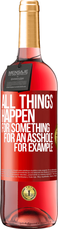 29,95 € Free Shipping | Rosé Wine ROSÉ Edition All things happen for something, for an asshole for example Red Label. Customizable label Young wine Harvest 2023 Tempranillo