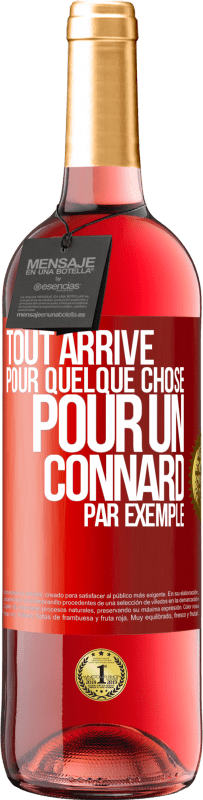 29,95 € Envoi gratuit | Vin rosé Édition ROSÉ Tout arrive pour quelque chose, pour un connard par exemple Étiquette Rouge. Étiquette personnalisable Vin jeune Récolte 2023 Tempranillo