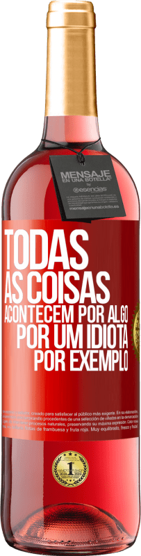 29,95 € Envio grátis | Vinho rosé Edição ROSÉ Todas as coisas acontecem por algo, por um idiota por exemplo Etiqueta Vermelha. Etiqueta personalizável Vinho jovem Colheita 2024 Tempranillo