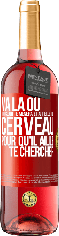 29,95 € Envoi gratuit | Vin rosé Édition ROSÉ Va là où ton cœur te mènera et appelle ton cerveau pour qu'il aille te chercher Étiquette Rouge. Étiquette personnalisable Vin jeune Récolte 2023 Tempranillo