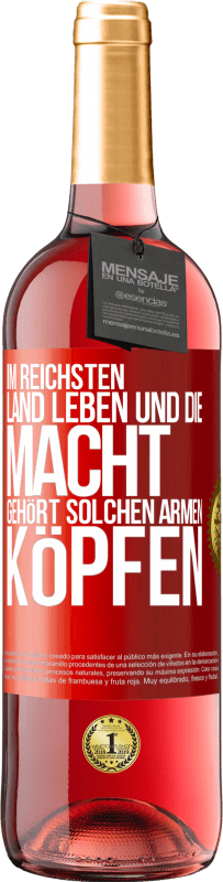 29,95 € Kostenloser Versand | Roséwein ROSÉ Ausgabe Im reichsten Land leben und die Macht gehört solchen armen Köpfen Rote Markierung. Anpassbares Etikett Junger Wein Ernte 2024 Tempranillo